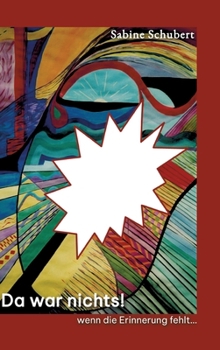Hardcover Da war nichts! ... wenn die Erinnerung fehlt: Autobiografie über die Auswirkungen sexueller Gewalt im Säuglings- und Kleinkindalter [German] Book