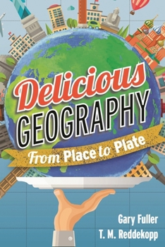 Paperback Delicious Geography: From Place to Plate Book
