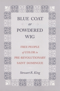 Paperback Blue Coat or Powdered Wig: Free People of Color in Pre-Revolutionary Saint Domingue Book