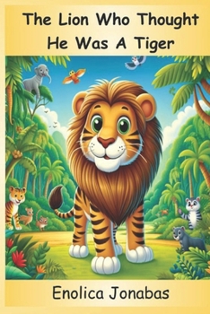 Paperback The Lion Who Thought He Was a Tiger Book