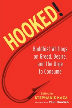 Paperback Hooked!: Buddhist Writings on Greed, Desire, and the Urge to Consume Book