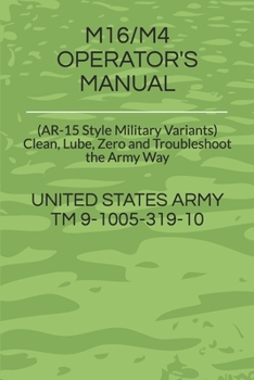 Paperback M16/M4 Operator's Manual: (AR-15 Style Military Variants) Clean, Lube, Zero and Troubleshoot the Army Way Book