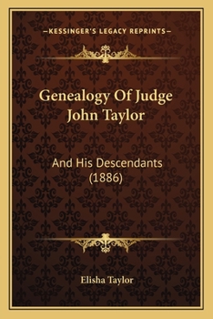 Genealogy Of Judge John Taylor: And His Descendants (1886)