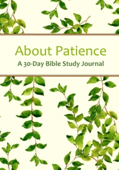Paperback About Patience: A 30-Day Bible Study Journal Book