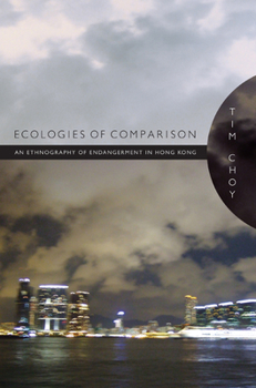 Ecologies of Comparison: An Ethnography of Endangerment in Hong Kong - Book  of the Experimental Futures