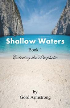 Paperback Shallow Waters: Book 1 - Entering the Prophetic Book