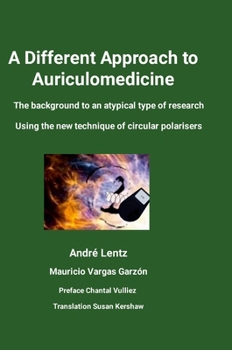 Hardcover A Different Approach to Auriculomedicine: The background to an atypical type of research using the new technique of circular polarisers Book