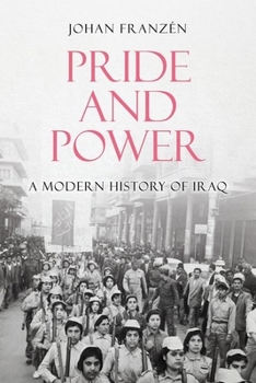 Hardcover Pride and Power: A Modern History of Iraq Book