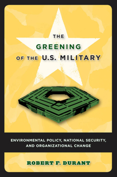 Paperback The Greening of the U.S. Military: Environmental Policy, National Security, and Organizational Change Book