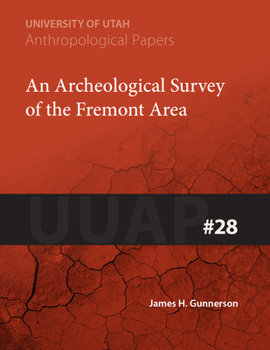 An Archeological Survey of the Fremont Area: UUAP 28 (University of Utah Anthropological Paper) - Book  of the University of Utah Anthropological Papers