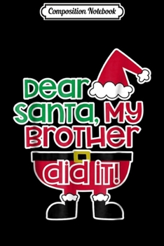 Paperback Composition Notebook: Dear Santa My Brother Did I - Funny Christmas Family Journal/Notebook Blank Lined Ruled 6x9 100 Pages Book