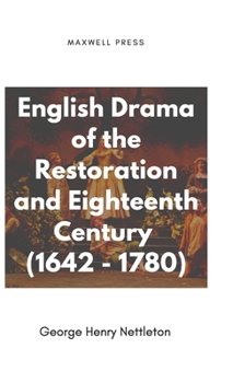 Hardcover English Drama of the Restoration and Eighteenth Century (1642 - 1780) Book