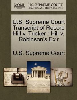 Paperback U.S. Supreme Court Transcript of Record Hill V. Tucker: Hill V. Robinson's Ex'r Book