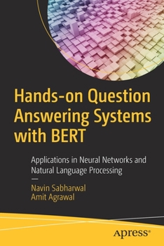 Paperback Hands-On Question Answering Systems with Bert: Applications in Neural Networks and Natural Language Processing Book