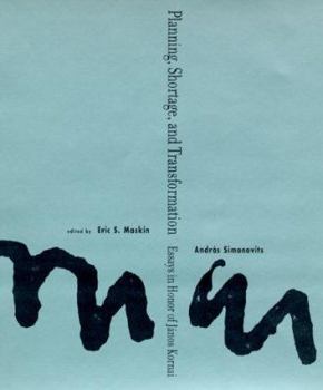 Planning, Shortage, and Transformation: Essays in Honor of János Kornai