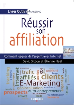 Paperback Réussir son affiliation: Comment gagner de l'argent avec Internet [French] Book