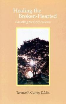 Paperback Healing the Broken-Hearted: Consoling the Grief-Stricken Book
