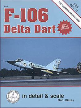 F-106 Delta Dart - Book #13 of the In Detail and Scale