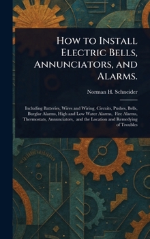 Hardcover How to Install Electric Bells, Annunciators, and Alarms. Book