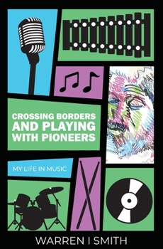 Paperback Crossing Borders and Playing with Pioneers: My Life in Music: My Life In Music Book
