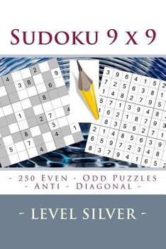 Paperback Sudoku 9 x 9 - 250 Even - Odd Puzzles - Anti - Diagonal - Level Silver: Connoisseurs of Sudoku [Large Print] Book