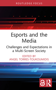 Hardcover Esports and the Media: Challenges and Expectations in a Multi-Screen Society Book