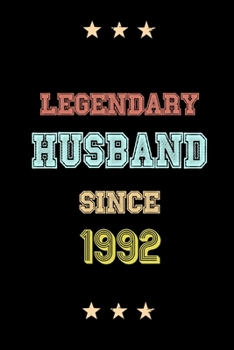 Legendary Husband Since 1992 Birthday Lover Journals: Blank Lined Notebook / Personalized Customized Journal Gift 120 Pages, 6x9, Soft Cover, Matte Finish
