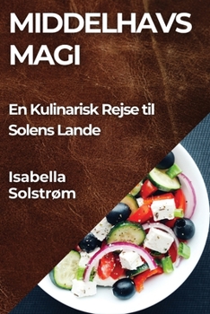 Paperback Middelhavs Magi: En Kulinarisk Rejse til Solens Lande [Danish] Book