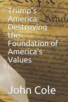 Paperback Trump's America: Destroying the Foundation of America's Values Book