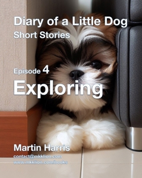 Paperback Diary of a Little Dog: Short Stories: Episode 4 - Exploring Book