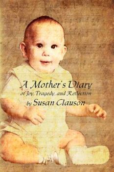 Paperback A Mother's Diary of Joy, Tragedy, and Reflection Book