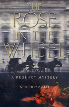 Paperback The Rose in the Wheel: A Regency Mystery Book