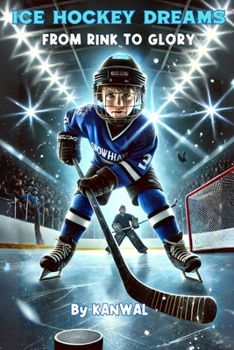 Paperback Ice Hockey Dreams: From Rink to Glory Book