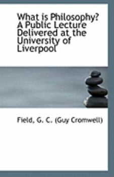 Paperback What Is Philosophy? a Public Lecture Delivered at the University of Liverpool Book