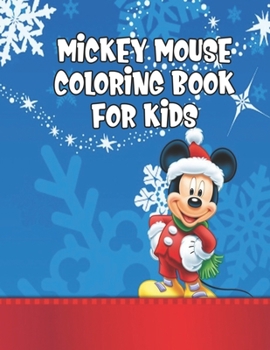 Mickey Mouse Coloring Book For Kids: Mickey Mouse Coloring Book For Kids, Mickey Mouse Christmas Book. 20 Story Paper Pages. 8.5 in x 11 in Cover.