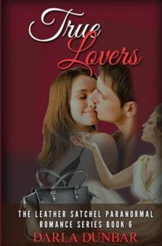 True Lovers - Book #6 of the Leather Satchel