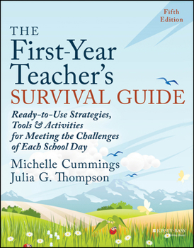 Paperback The First-Year Teacher's Survival Guide: Ready-To-Use Strategies, Tools & Activities for Meeting the Challenges of Each School Day Book