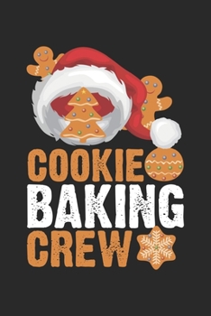 Cookie Baking Crew: Christmas Cookie Cute Gingerbread Candy Notebook 6x9 Inches 120 dotted pages for notes, drawings, formulas | Organizer writing book planner diary