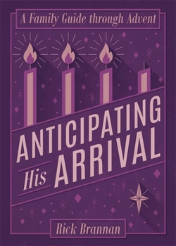 Paperback Anticipating His Arrival: A Family Guide Through Advent Book