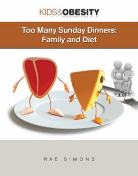 Too Many Sunday Dinners: Family and Diet - Book  of the Kids and Obesity