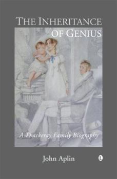 Paperback The Inheritance of Genius, (Thackeray Vol 1): A Thackeray Family Biography 1798-1875 Book