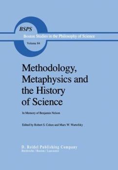 Paperback Methodology, Metaphysics and the History of Science: In Memory of Benjamin Nelson Book