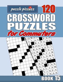 Paperback Puzzle Pizzazz 120 Crossword Puzzles for Commuters Book 15: Smart Relaxation to Challenge Your Brain and Exercise Your Mind Book