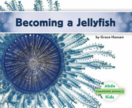 De Huevo a Medusa / Becoming a Jellyfish - Book  of the Changing Animals