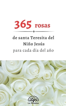 Paperback 365 rosas: de Santa Teresita para todos los dias del año [Spanish] Book