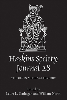 Haskins Society Journal 28: 2016. Studies in Medieval History - Book #28 of the Haskins Society Journal