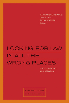 Hardcover Looking for Law in All the Wrong Places: Justice Beyond and Between Book