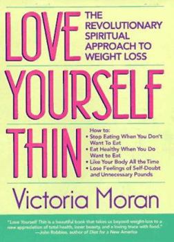 Hardcover Love Yourself Thin: The Revolutionary Spiritual Approach to Weight Loss Book