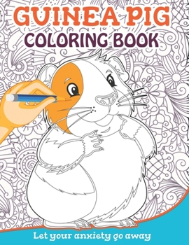 Paperback Guinea Pig Coloring Book: Let Your Anxiety Go Away! Book
