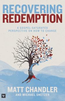 Paperback Recovering Redemption: A Gospel-Saturated Perspective on How to Change Book